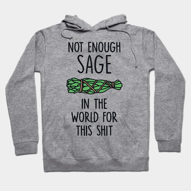 Not Enough Sage in The World for This Shit Hoodie by redbarron